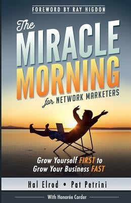The Miracle Morning for Network Marketers: Grow Yourself FIRST to Grow Your Business Fast - Paperback | Diverse Reads