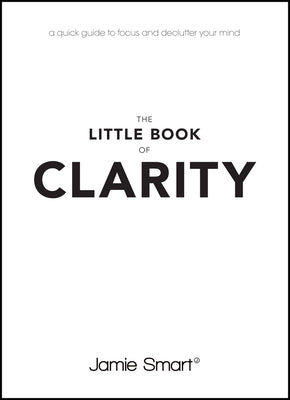 The Little Book of Clarity: A Quick Guide to Focus and Declutter Your Mind - Paperback | Diverse Reads