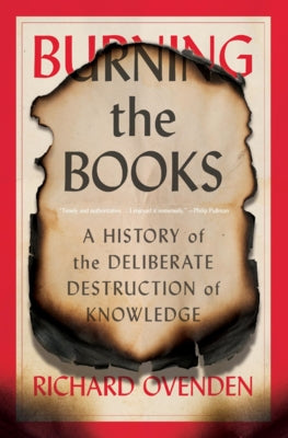 Burning the Books: A History of the Deliberate Destruction of Knowledge - Paperback | Diverse Reads