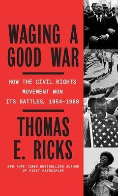 Waging a Good War: A Military History of the Civil Rights Movement, 1954-1968 - Library Binding | Diverse Reads