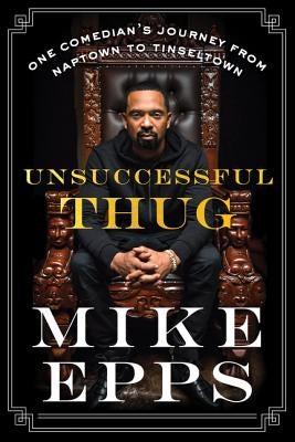 Unsuccessful Thug: One Comedian's Journey from Naptown to Tinseltown - Paperback | Diverse Reads