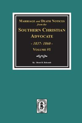 Marriage and Death Notices from the Southern Christian Advocate, 1837-1860. (Vol. #1) - Paperback | Diverse Reads