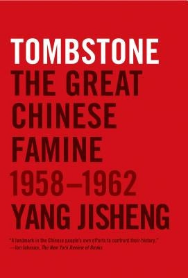 Tombstone: The Great Chinese Famine, 1958-1962 - Paperback | Diverse Reads