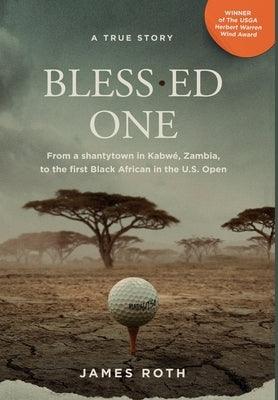 Bless.ed One: From a shantytown in Kabwé, Zambia, to the first Black African in the U.S. Open - Hardcover | Diverse Reads