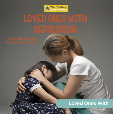 Loved Ones with Depression - Library Binding | Diverse Reads