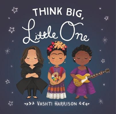 Think Big, Little One - Board Book |  Diverse Reads