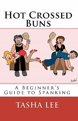 Hot Crossed Buns: A Beginner's Guide To Spanking - Paperback | Diverse Reads