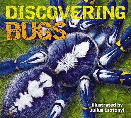 Discovering Bugs: Meet the Coolest Creepy Crawlies on the Planet - Hardcover | Diverse Reads