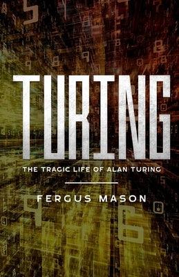 Turing: The Tragic Life of Alan Turing - Paperback | Diverse Reads