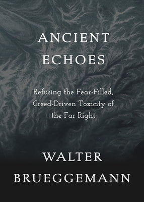 Ancient Echoes: Refusing the Fear-Filled, Greed-Driven Toxicity of the Far Right - Paperback | Diverse Reads