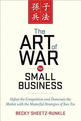 The Art of War for Small Business: Defeat the Competition and Dominate the Market with the Masterful Strategies of Sun Tzu - Paperback | Diverse Reads