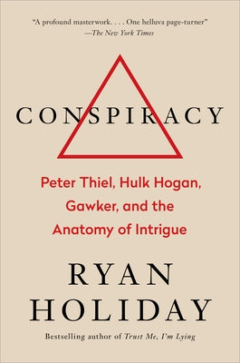 Conspiracy: Peter Thiel, Hulk Hogan, Gawker, and the Anatomy of Intrigue - Hardcover | Diverse Reads