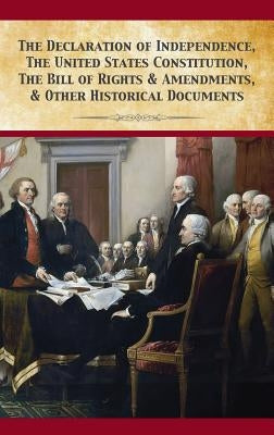 The Declaration Of Independence, United States Constitution, Bill Of Rights & Amendments - Hardcover | Diverse Reads
