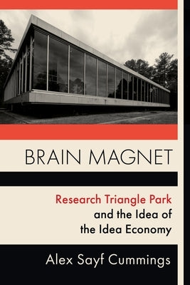 Brain Magnet: Research Triangle Park and the Idea of the Idea Economy - Paperback | Diverse Reads
