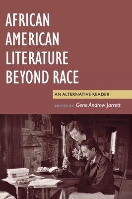 African American Literature Beyond Race: An Alternative Reader - Paperback |  Diverse Reads