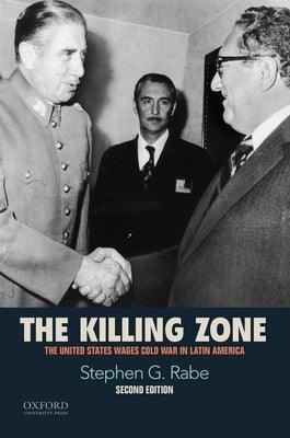 The Killing Zone: The United States Wages Cold War in Latin America - Paperback