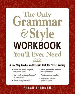 The Only Grammar & Style Workbook You'll Ever Need: A One-Stop Practice and Exercise Book for Perfect Writing - Paperback | Diverse Reads