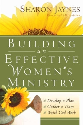 Building an Effective Women's Ministry: *Develop a Plan *Gather a Team * Watch God Work - Paperback | Diverse Reads