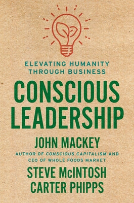 Conscious Leadership: Elevating Humanity Through Business - Hardcover | Diverse Reads