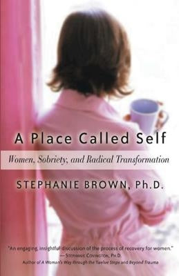 A Place Called Self: Women, Sobriety & Radical Transformation - Paperback | Diverse Reads