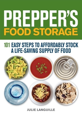 Prepper's Food Storage: 101 Easy Steps to Affordably Stock a Life-Saving Supply of Food - Paperback | Diverse Reads