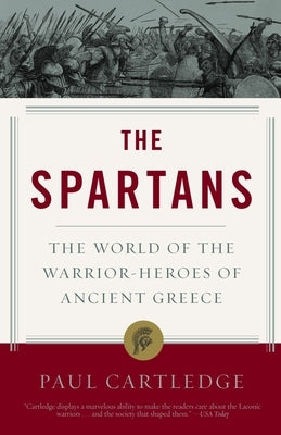 The Spartans: The World of the Warrior-Heroes of Ancient Greece - Paperback | Diverse Reads