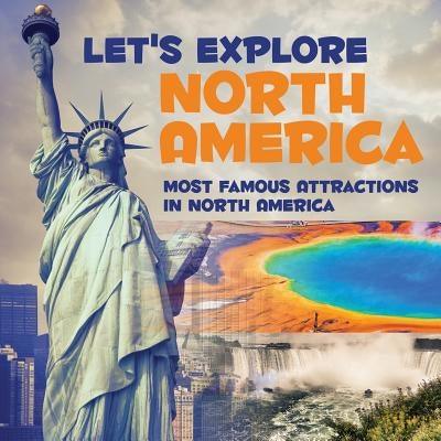 Let's Explore North America (Most Famous Attractions in North America) - Paperback | Diverse Reads