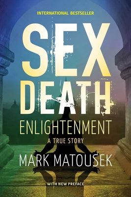 Sex Death Enlightenment: A True Story - Paperback | Diverse Reads