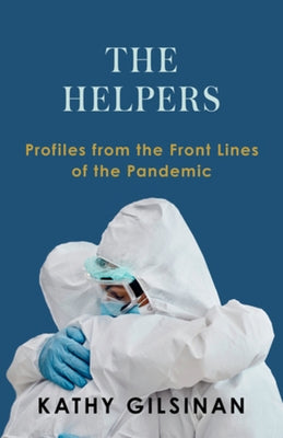 The Helpers: Profiles from the Front Lines of the Pandemic - Hardcover | Diverse Reads
