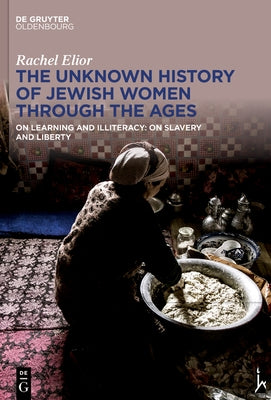 The Unknown History of Jewish Women Through the Ages: On Learning and Illiteracy: On Slavery and Liberty - Hardcover | Diverse Reads