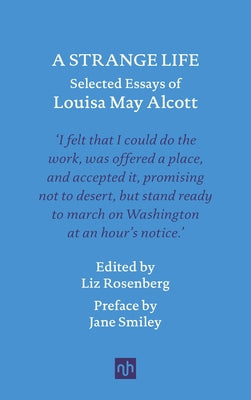A Strange Life: Selected Essays of Louisa May Alcott - Hardcover | Diverse Reads