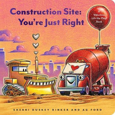 Construction Site: You're Just Right: A Valentine Lift-The-Flap Book - Board Book | Diverse Reads