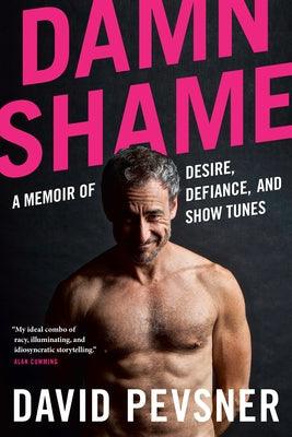 Damn Shame: A Memoir of Desire, Defiance, and Show Tunes - Paperback | Diverse Reads