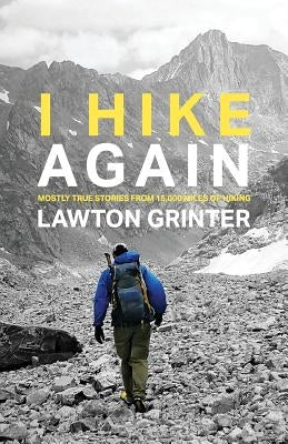 I Hike Again: Mostly True Stories from 15,000 Miles of Hiking - Paperback | Diverse Reads