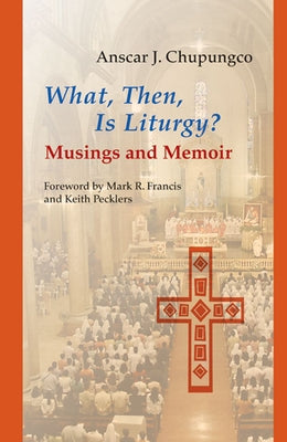 What, Then, Is Liturgy?: Musings and Memoir - Paperback | Diverse Reads
