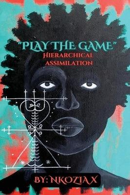 Play the Game: Hierarchical Assimilation - Paperback | Diverse Reads