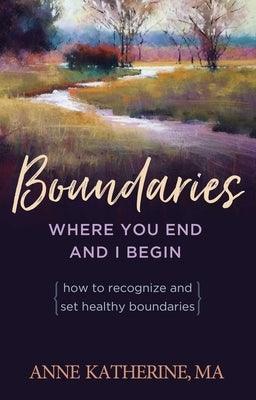 Boundaries Where You End and I Begin: How to Recognize and Set Healthy Boundaries - Paperback | Diverse Reads