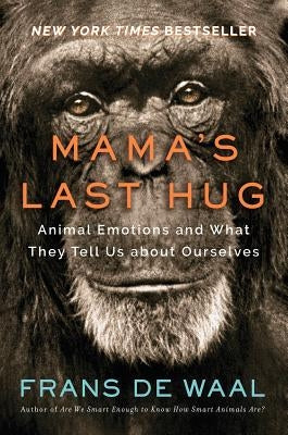 Mama's Last Hug: Animal Emotions and What They Tell Us about Ourselves - Hardcover | Diverse Reads