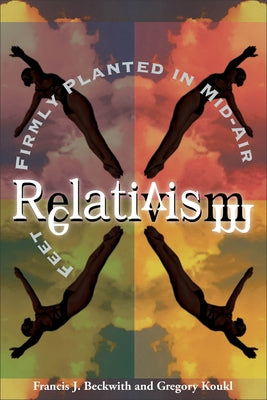 Relativism: Feet Firmly Planted in Mid-Air - Paperback | Diverse Reads