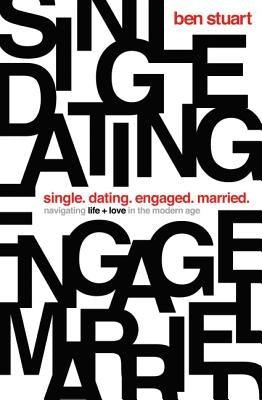 Single, Dating, Engaged, Married: Navigating Life and Love in the Modern Age - Paperback | Diverse Reads