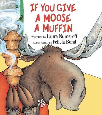 If You Give a Moose a Muffin - Hardcover | Diverse Reads