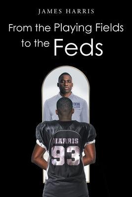 From the Playing Fields to the Feds - Paperback | Diverse Reads