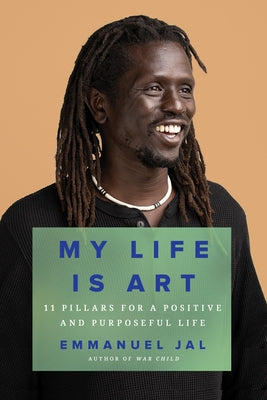 My Life Is Art: 11 Pillars for a Positive and Purposeful Life - Hardcover | Diverse Reads