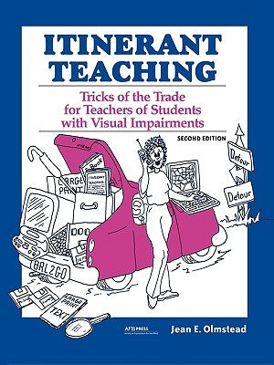 Itinerant Teaching: Tricks of the Trade for Teachers of Students with Visual Impairments, Second Edition / Edition 2 - Paperback | Diverse Reads