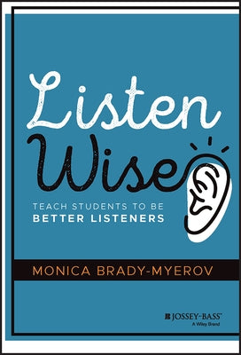 Listen Wise: Teach Students to Be Better Listeners - Hardcover | Diverse Reads