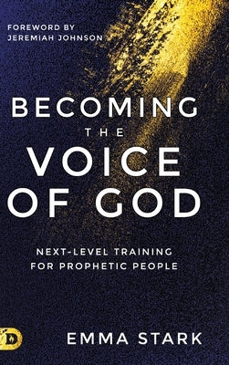 Becoming the Voice of God: Next-Level Training for Prophetic People - Hardcover | Diverse Reads