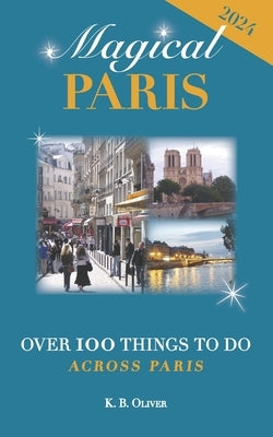 Magical Paris: Over 100 Things to Do Across Paris - Paperback | Diverse Reads