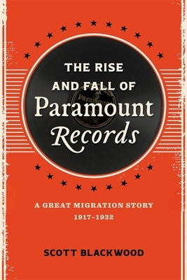 The Rise and Fall of Paramount Records: A Great Migration Story, 1917-1932 - Hardcover | Diverse Reads