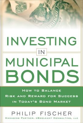 INVESTING IN MUNICIPAL BONDS: How to Balance Risk and Reward for Success in Today's Bond Market - Hardcover | Diverse Reads