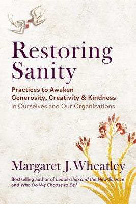 Restoring Sanity: Practices to Awaken Generosity, Creativity, and Kindness in Ourselves and Our Organizations - Paperback | Diverse Reads